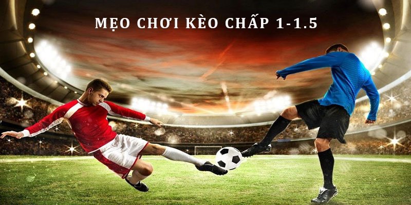 Bí kíp đánh kèo châu Á 1.25 chắc thắng